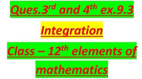 Ques.3rd and 4th ex.9.3  integration class 12 elements of mathematics