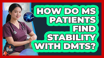 How Do MS Patients Find Stability With DMTs? - MS Support Network
