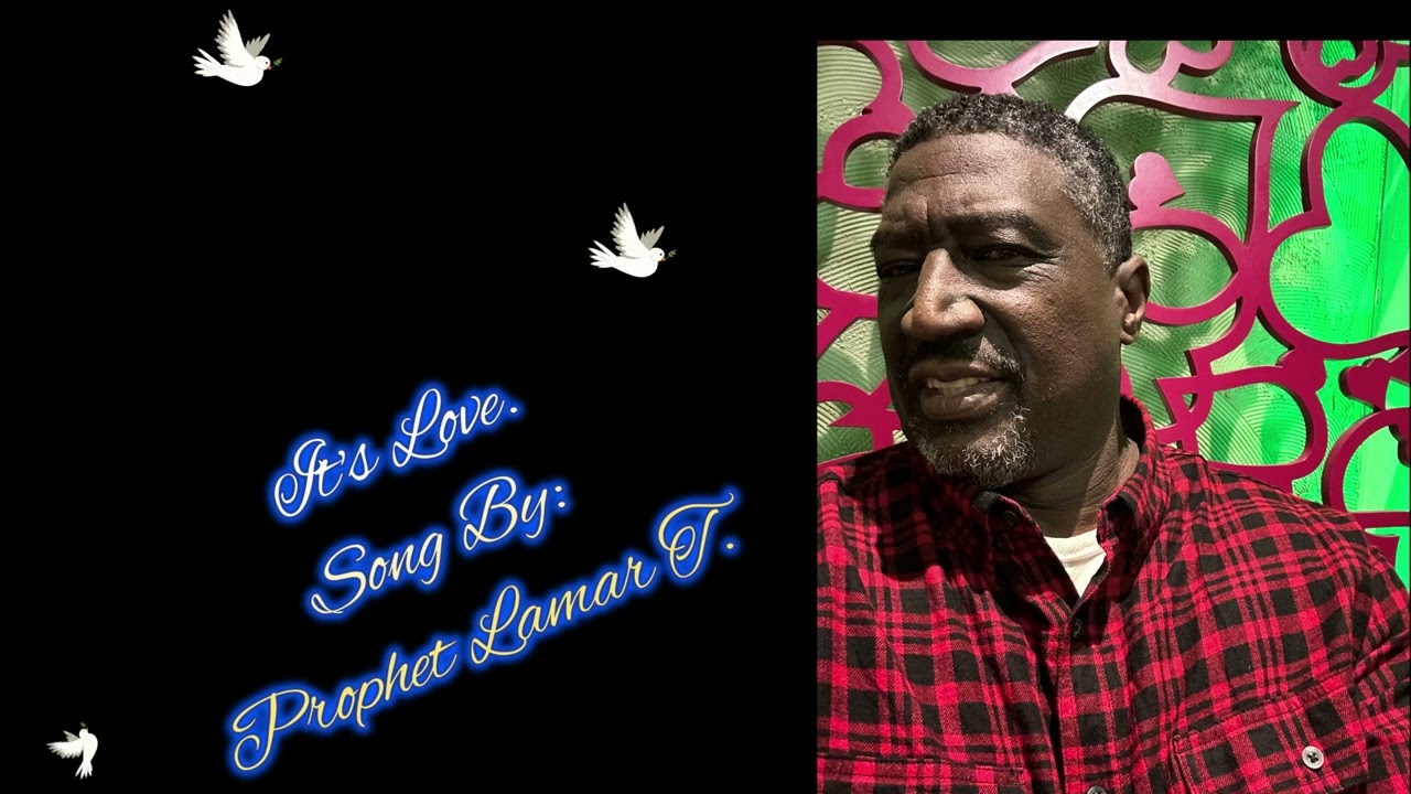 Watch Its Love, Song By Prophet Lamar. on YouTube Watch Its Love, Song By Prophet Lamar. on YouTube