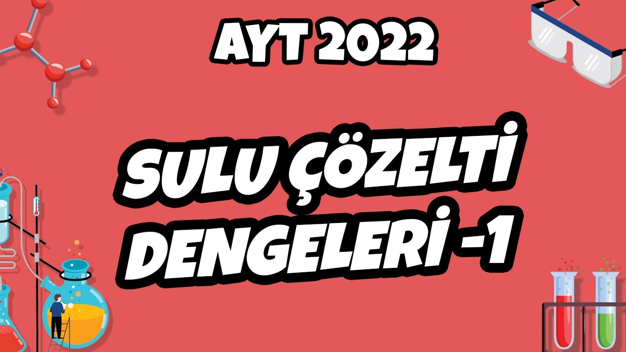 Sulu Çözelti Dengeleri -1 | AYT Kimya 2022 #hedefekoş