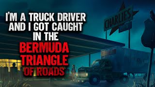 "I'm A Truck Driver And I Got Caught In The Bermuda Triangle Of Roads" | Creepypasta | Scary Story screenshot 4