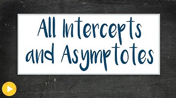 Multiple Examples to find all the asymptotes and intercepts of rational functions