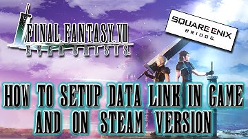 FF7 Ever Crisis: How to Setup Data Link in Game and on Steam Version