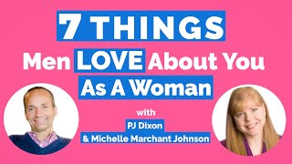 7 Things Men LOVE About YOU (As A Woman)- With PJ Dixon screenshot 3