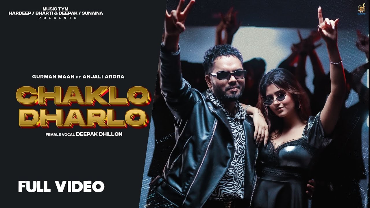Chaklo Dharlo  Full Video  Gurman Maan  Anjali Arora  Deepak Dhillon  Punjabi Songs 2023