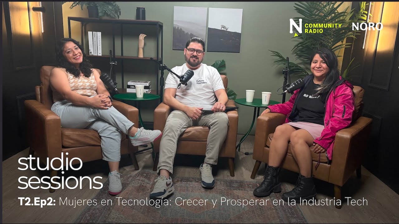 Studio Sessions T2 Ep 02 | Mujeres en Tecnología: Crecer y Prosperar en la Industria Tech