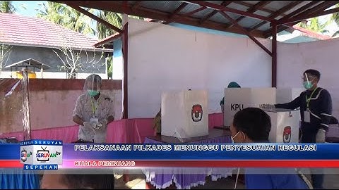 PELAKSANAAN PILKADES MENUNGGU PENYESUAIAN REGULASI