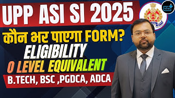 UP Police ASI SI 2025 |  Eligibility & O Level Equivalent Explained | B.Tech, BSc, PGDCA, ADCA?