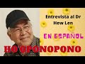 HO'OPONOPONO ENTREVISTA AL DR HEW LEN EN ESPAÑOL