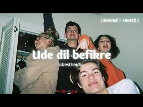 ude dil befikre ( slowed + reverb )