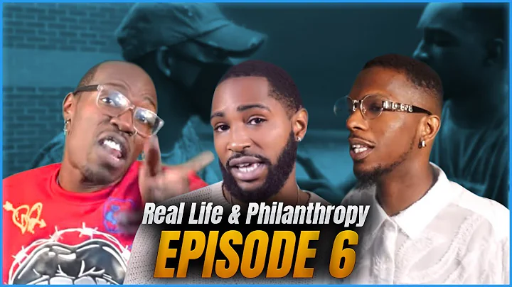Real Life & Philanthropy - Episode 6: "How Do We S...