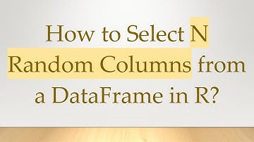 How to Select N Random Columns from a DataFrame in R?