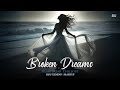Broken Dreams Mashup Heartbreak Chillout Mustafa Zahid Jubin BISU REMIND