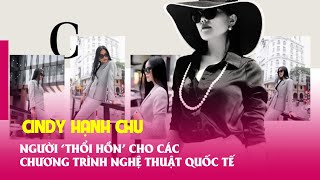 Cindy Hạnh Chu - Người ‘thổi hồn’ cho các chương trình nghệ thuật quốc tế | VTC10