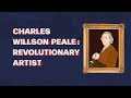 Charles Willson Peale and His Contributions