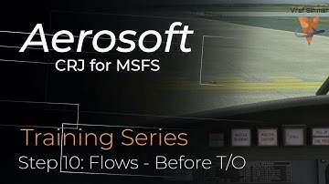 Aerosoft CRJ For MSFS | Tutorial Series | Step Ten | CRJ Flows - Before Takeoff