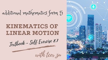Tcer zu : Addmath F5 KINEMATICS OF LINEAR MOTION - Textbook Self Exercise 8.7