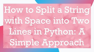 How to Split a String with Space into Two Lines in Python: A Simple Approach