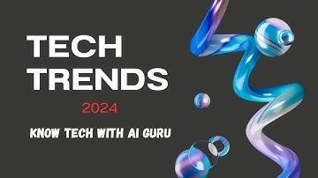 Tech trends 2024 with Ai Guru.