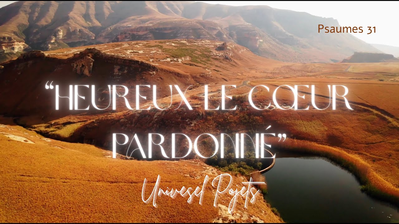 “Heureux le cœur pardonné” cantique 2025 (psaumes 31)