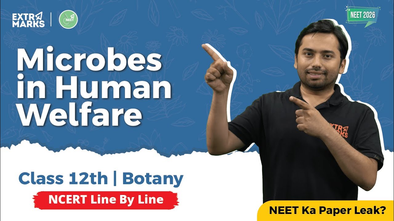 Microbes in Human Welfare | NCERT Line by Line | NEET 2026 Biology ...