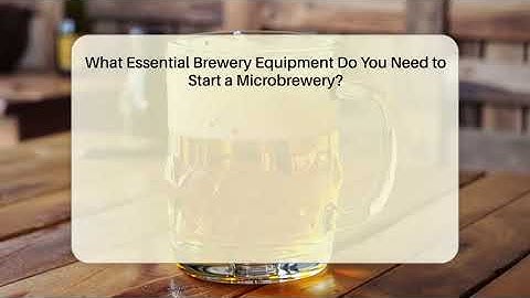 What Essential Brewery Equipment Do You Need to Start a Microbrewery? | The Pint Guy