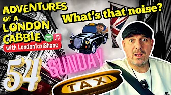 Ep 54 Taxi! A Beautiful Sunny Day in West London…”what’s that noise?”
