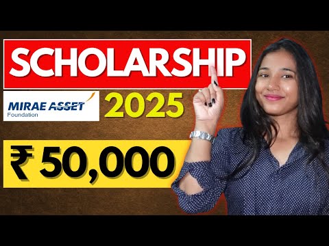 Scholarship 2024 for UG & PG Students | Mirae Asset Foundation Scholarship 2024-25