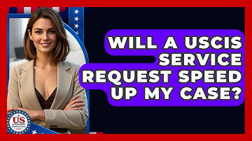 Will A USCIS Service Request Speed Up My Case? - US Citizenship Immigration Guide