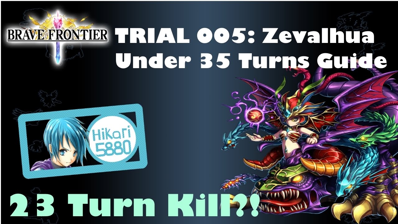 Brave Frontier Trial 005 Zevalhua 23 Turn Kill! Under 35
