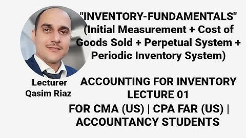 Inventory - Initial Measurement | Perpetual & Periodic System | Inventory Accounting | Lecture 1