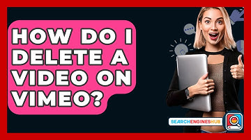 How Do I Delete A Video On Vimeo? - SearchEnginesHub.com