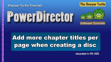 PowerDirector - Add more chapter titles per page when you create a disc