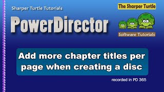 PowerDirector  Add more chapter titles per page when you create a disc