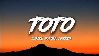 karina, hugo23, sennior - TOTO (lyrics)