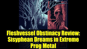 Fleshvessel Obstinacy Review: Sisyphean Dreams in Extreme Prog Metal