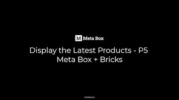 Display the Latest Products - P5 - Meta Box and  Bricks | Meta Box Tutorial