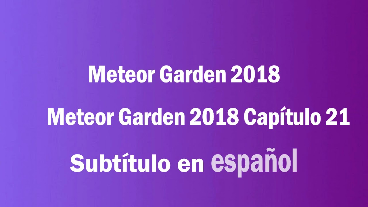 Meteor Garden 2018 Capítulo 21 Subtítulo en español - YouTube