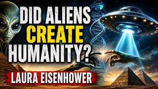 LAURA EISENHOWER: DID ALIENS CREATE HUMANS?