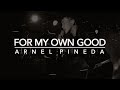 For My Own Good - Arnel Pineda