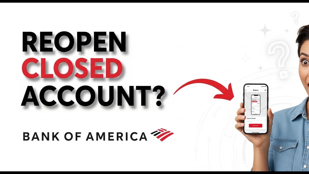 How to Reopen a Closed Bank of America Account: Is It Possible?
