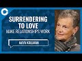 Why Surrendering to Love Makes Relationships Work (w/ Maya Kollman, Imago relationship specialist)