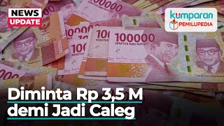 Caleg NasDem Ngaku Diminta Mahar Rp 3,5 M, Biar Bisa Jadi Caleg DPR Nomor Urut 2