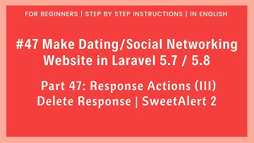 #47 Dating/Social Networking in Laravel 5.8 | Response Actions (III) | Delete Responses | SweetAlert