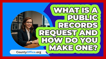 What Is A Public Records Request And How Do You Make One? - CountyOffice.org