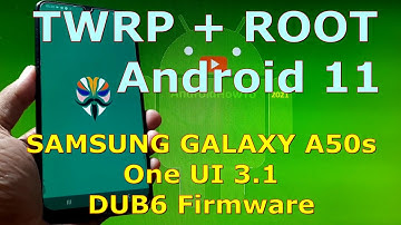 TWRP Root for Samsung Galaxy A50s SM-A507FN Android 11 One UI 3.1