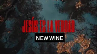 Video thumbnail of "New Wine - Jesús Es La Verdad(Video Lyric)"