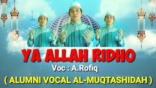 YA ALLAH RIDHO || A.Rofiq (ALUMNI VOCAL AL-MUQTASHIDAH)