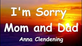 Anna Clendening - I'm Sorry Mom and Dad (Lyrics) 💗♫