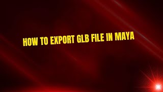 How to Export GLB File in Maya